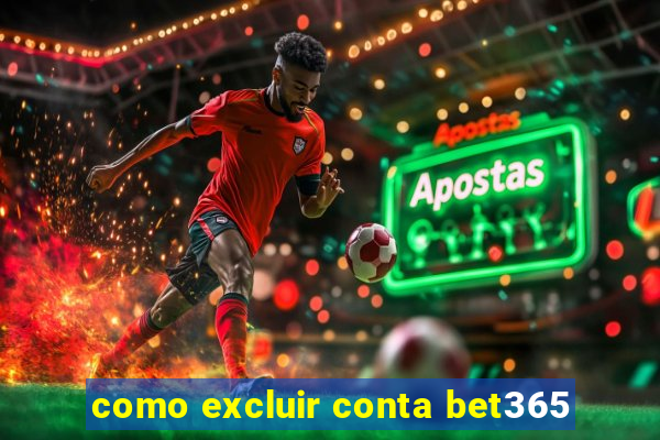 como excluir conta bet365